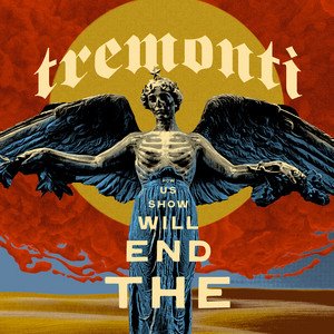 TREMONTI - The End Will Show Us How