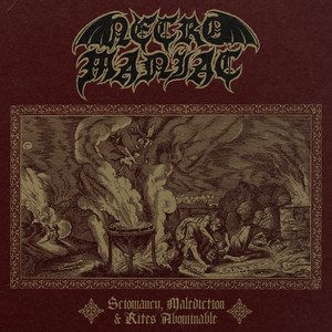 NECROMANIAC - Sciomancy, Malediction & Rites Abominable