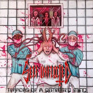 SELF INFLICTED - Terrors of a Demented Mind