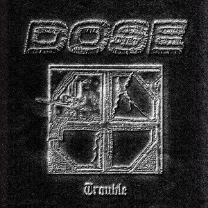 DOSE - Trouble