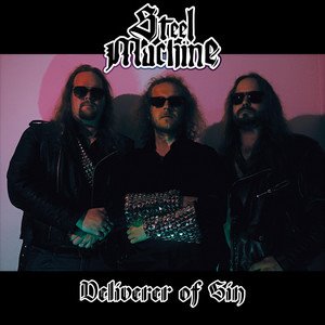 STEEL MACHINE - Deliverer of Sin