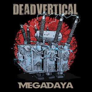 DEAD VERTICAL - MEGADAYA