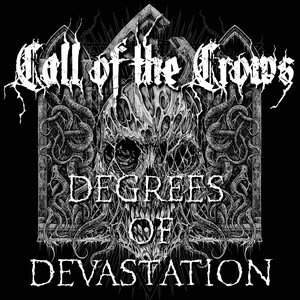 CALL OF THE CROWS - Degrees of Devastation