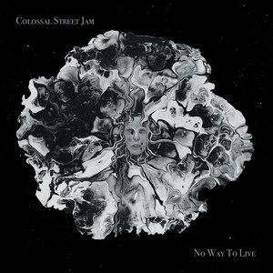 COLOSSAL STREET JAM - No Way To Live