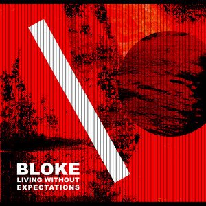 BLOKE - Living Without Expectations