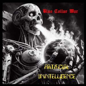 BLUE COLLAR WAR - Artificial Unintelligence