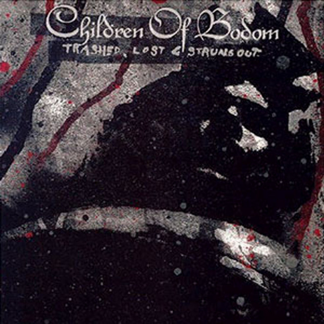 CHILDREN OF BODOM - Trashed, Lost & Strungout