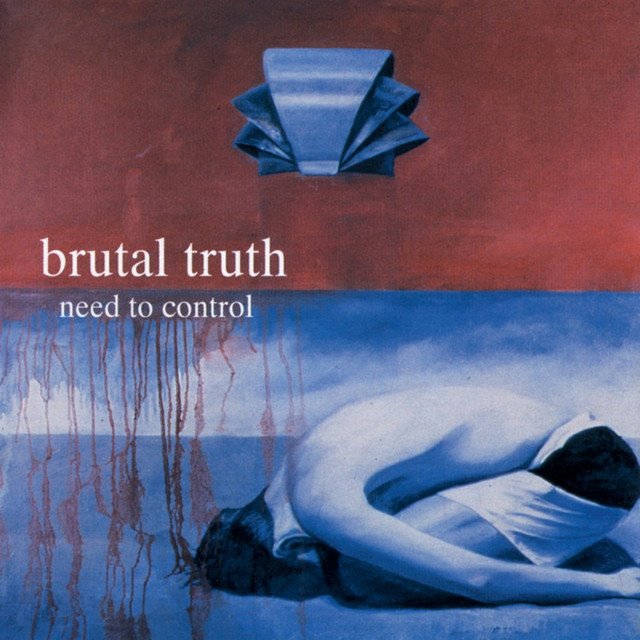 BRUTAL TRUTH - Need To Control